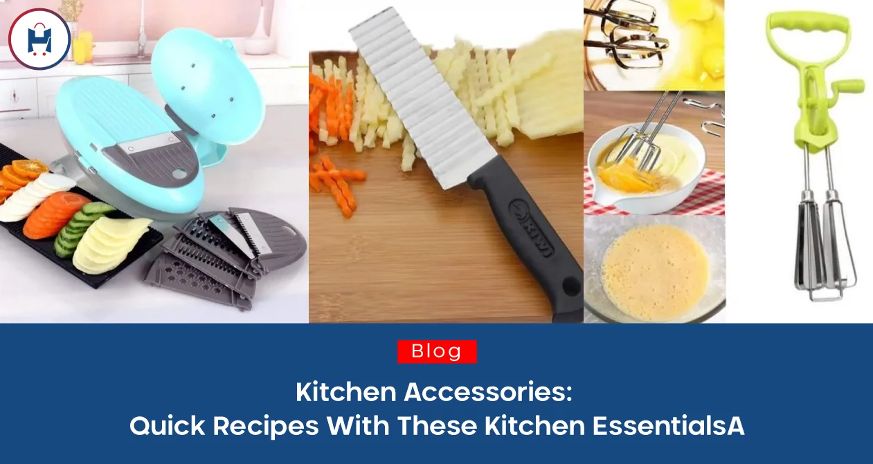 Kitchen Accessories: Quick Recipes With These Kitchen Essentials