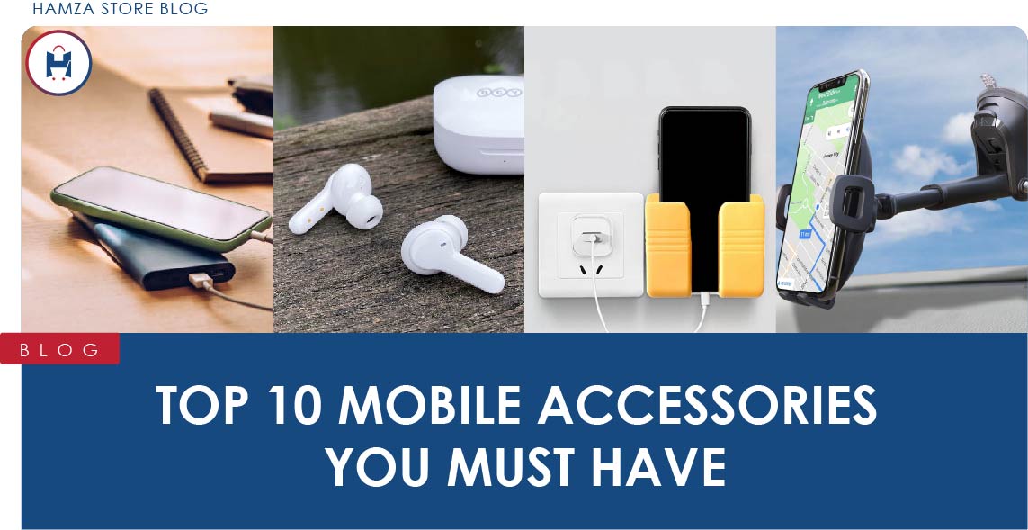 Top 10 Mobile Accessories You Must Have