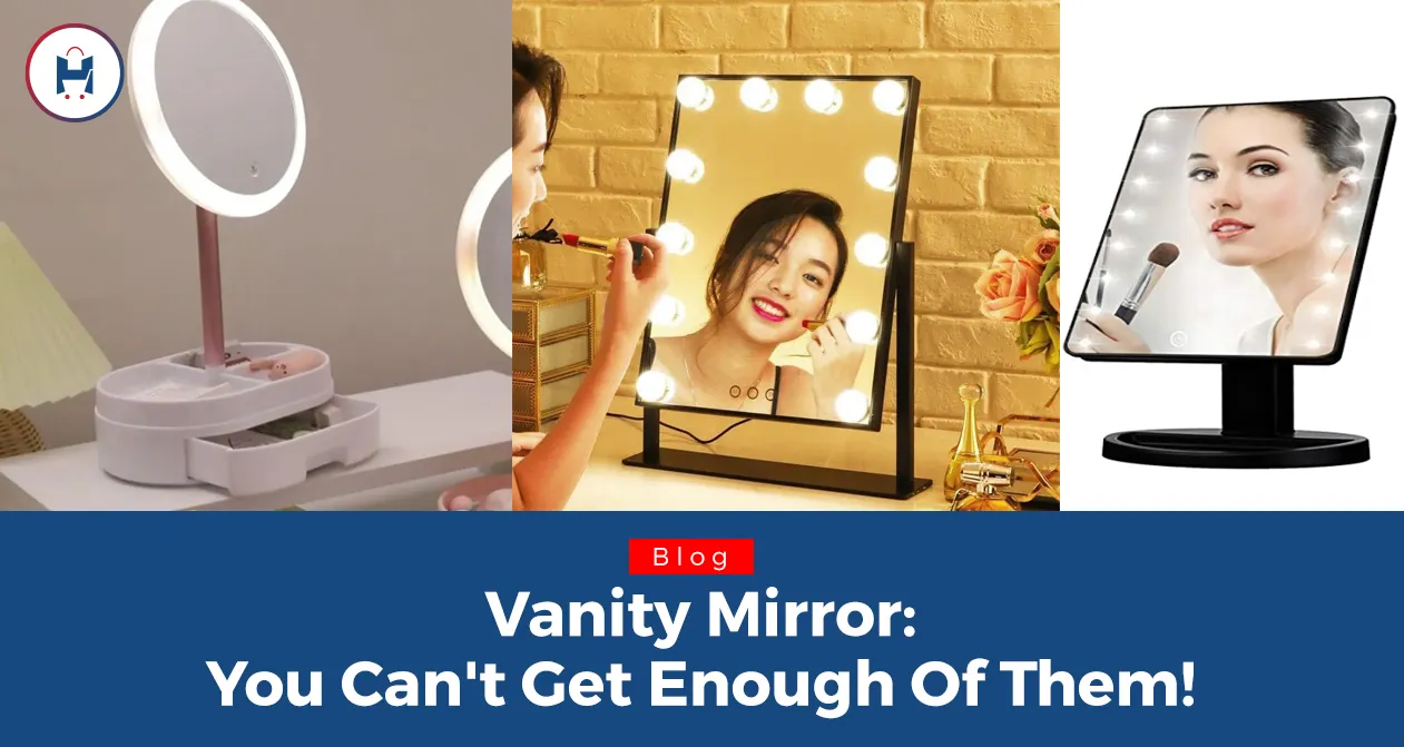 Vanity Mirror: You can't get enough of them!