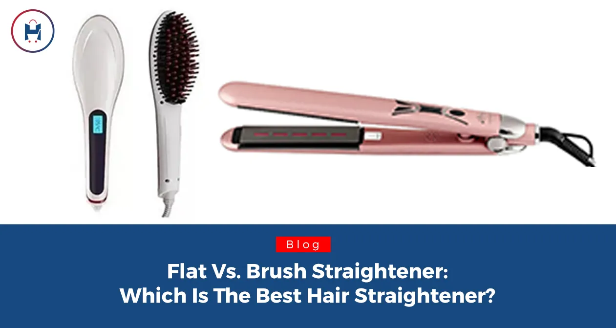 Flat vs. Brush Straightener: Which is the Best Hair Straightener?