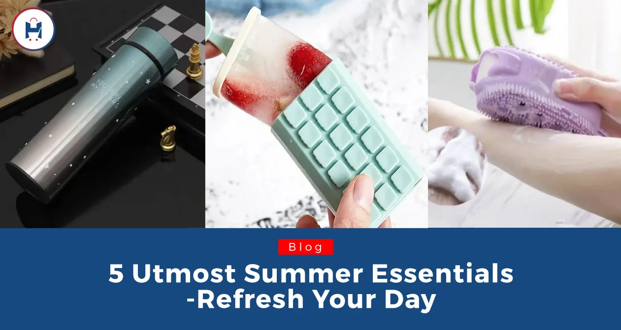 5 Utmost Summer Essentials - Refresh your Day